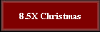 8.5X Christmas