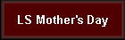 LS Mother's Day